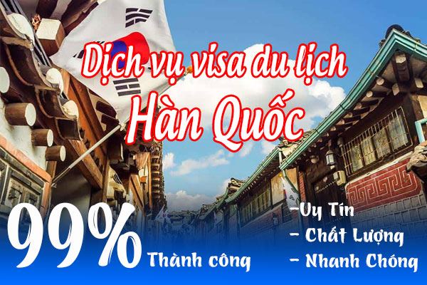 DỊCH VỤ XIN VISA HÀN QUỐC TRỌN GÓI - ĐẬU 99%